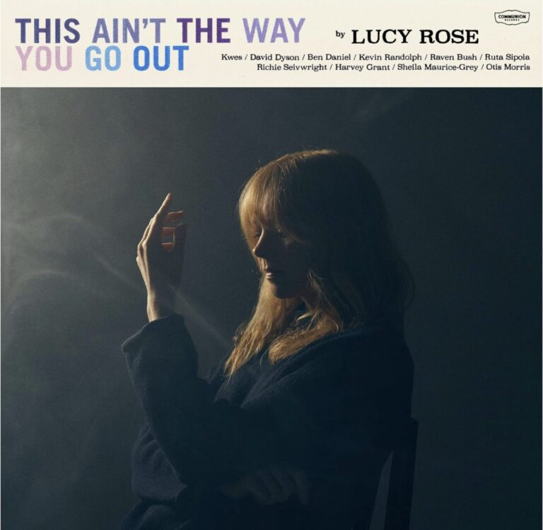This Ain’t The Way You Go OutLucy Rose